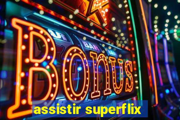 assistir superflix